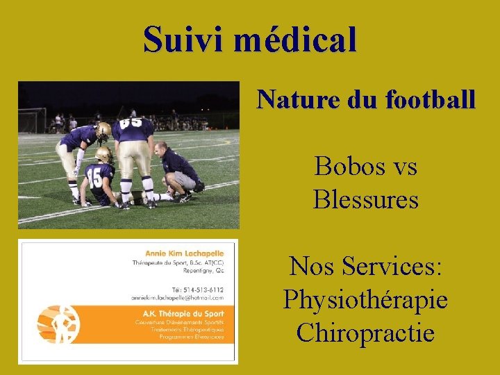 Suivi médical Nature du football Bobos vs Blessures Nos Services: Physiothérapie Chiropractie 
