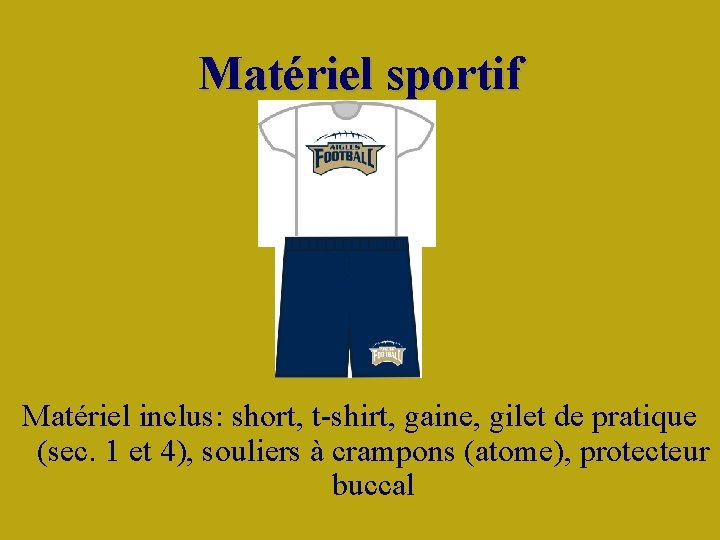 Matériel sportif Matériel inclus: short, t-shirt, gaine, gilet de pratique (sec. 1 et 4),