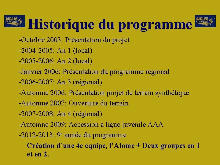 Historique du programme -Octobre 2003: Présentation du projet -2004 -2005: An 1 (local) -2005