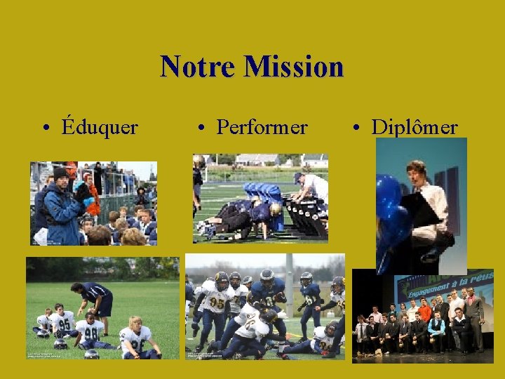 Notre Mission • Éduquer • Performer • Diplômer 