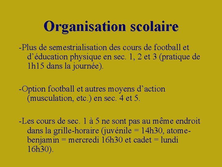 Organisation scolaire -Plus de semestrialisation des cours de football et d’éducation physique en sec.