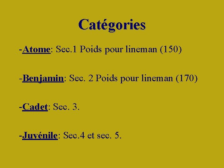 Catégories -Atome: Sec. 1 Poids pour lineman (150) -Benjamin: Sec. 2 Poids pour lineman