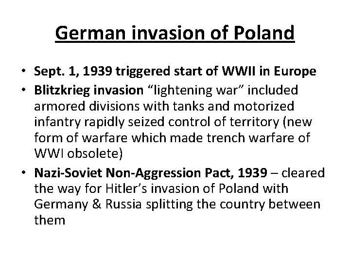 German invasion of Poland • Sept. 1, 1939 triggered start of WWII in Europe