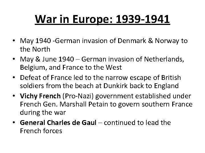 War in Europe: 1939 -1941 • May 1940 -German invasion of Denmark & Norway