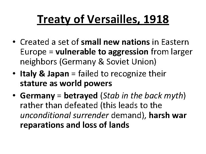Treaty of Versailles, 1918 • Created a set of small new nations in Eastern
