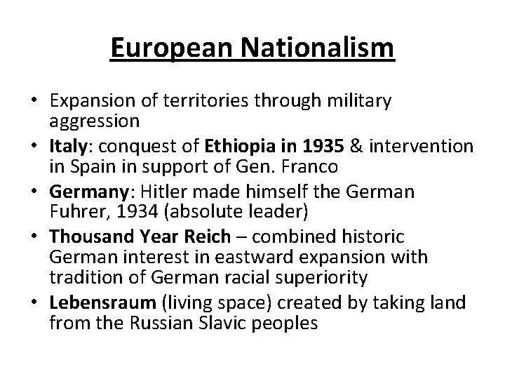 European Nationalism • Expansion of territories through military aggression • Italy: conquest of Ethiopia