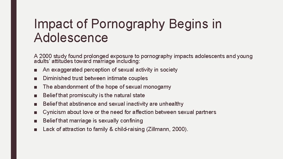 Impact of Pornography Begins in Adolescence A 2000 study found prolonged exposure to pornography
