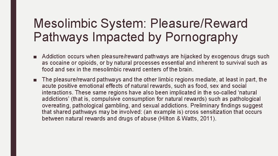 Mesolimbic System: Pleasure/Reward Pathways Impacted by Pornography ■ Addiction occurs when pleasure/reward pathways are