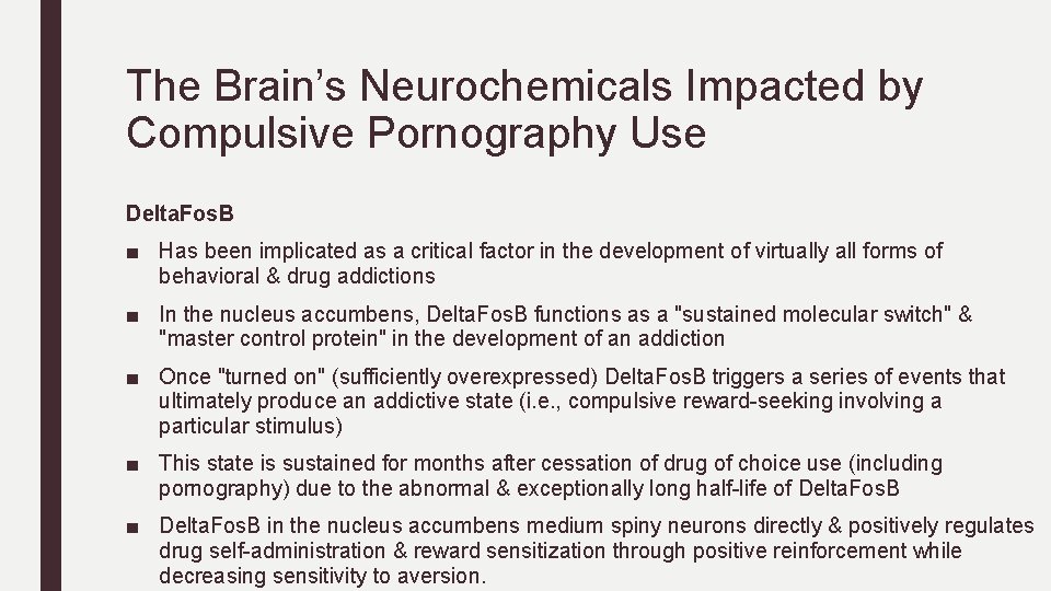 The Brain’s Neurochemicals Impacted by Compulsive Pornography Use Delta. Fos. B ■ Has been