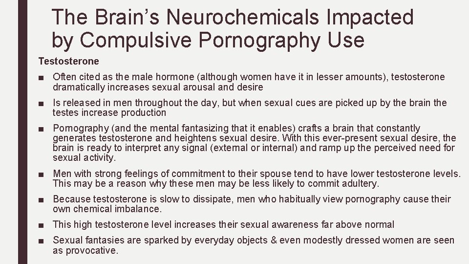 The Brain’s Neurochemicals Impacted by Compulsive Pornography Use Testosterone ■ Often cited as the