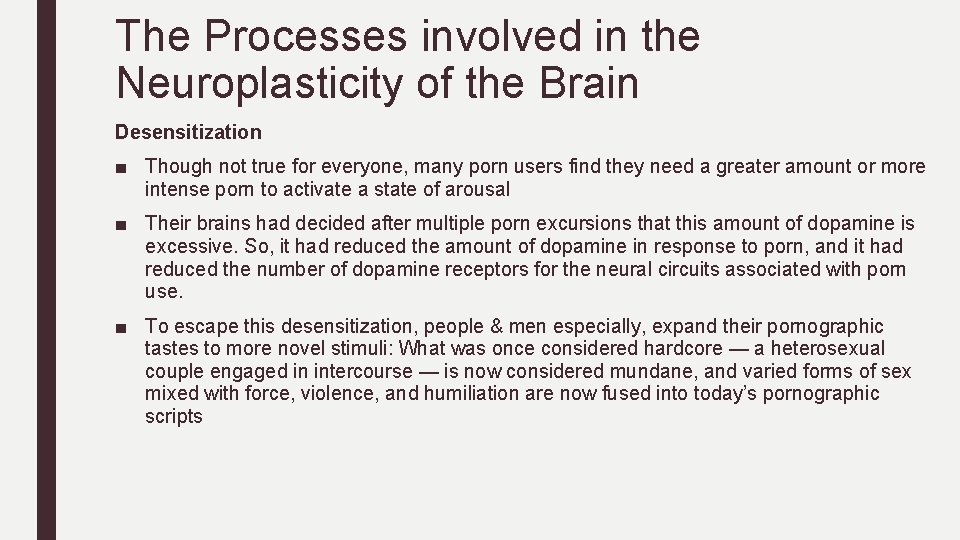 The Processes involved in the Neuroplasticity of the Brain Desensitization ■ Though not true