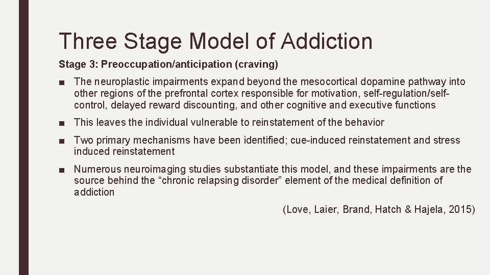 Three Stage Model of Addiction Stage 3: Preoccupation/anticipation (craving) ■ The neuroplastic impairments expand