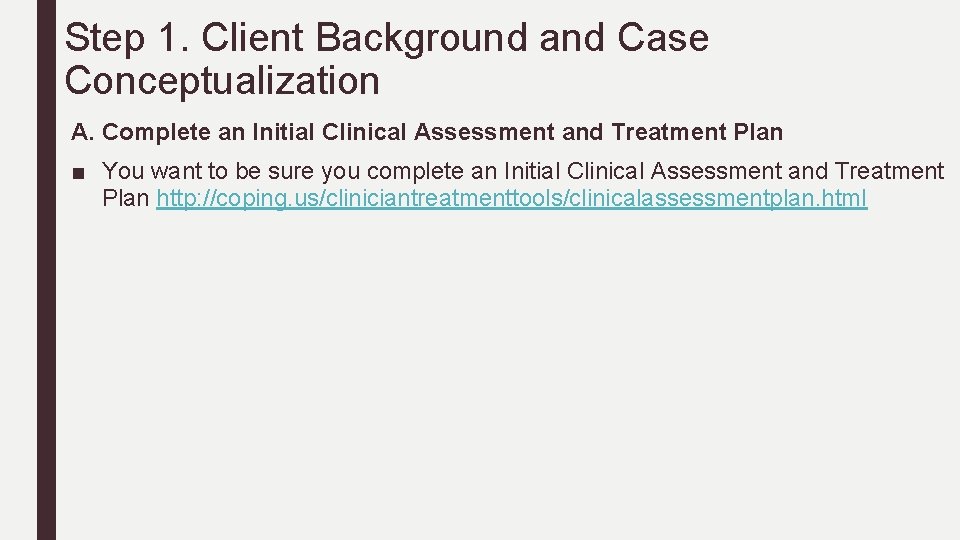 Step 1. Client Background and Case Conceptualization A. Complete an Initial Clinical Assessment and