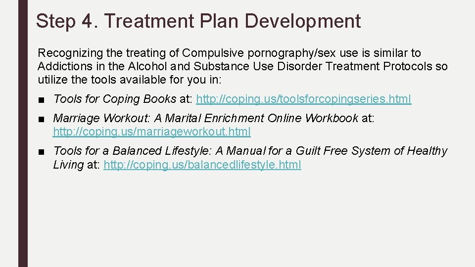 Step 4. Treatment Plan Development Recognizing the treating of Compulsive pornography/sex use is similar