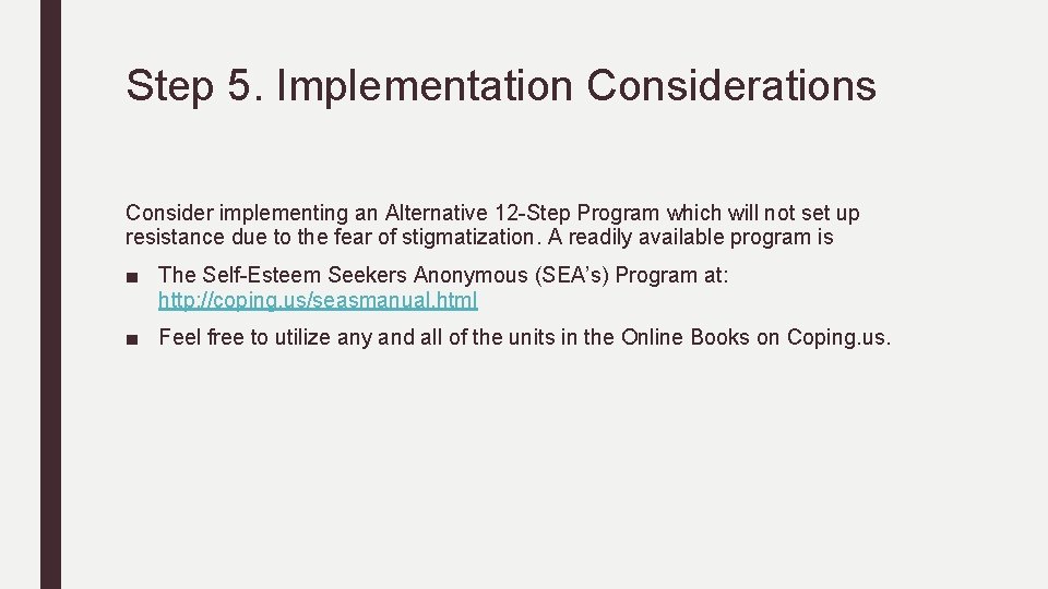 Step 5. Implementation Considerations Consider implementing an Alternative 12 -Step Program which will not