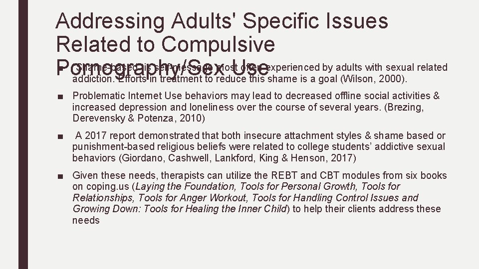 Addressing Adults' Specific Issues Related to Compulsive ■ “Shame-based” is self-message most often experienced