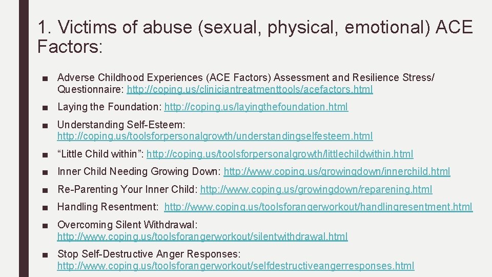 1. Victims of abuse (sexual, physical, emotional) ACE Factors: ■ Adverse Childhood Experiences (ACE