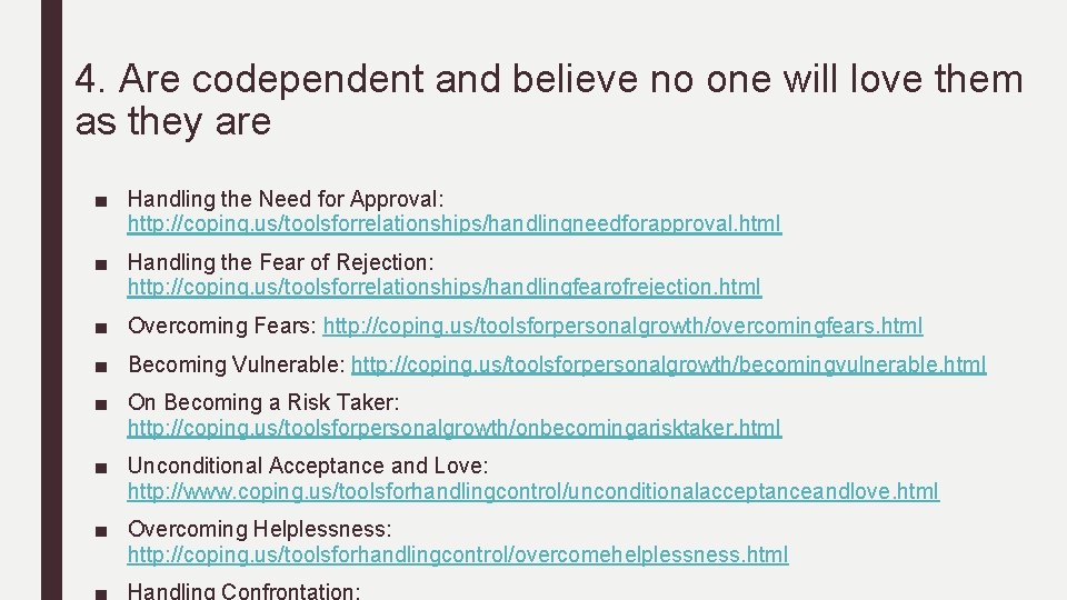 4. Are codependent and believe no one will love them as they are ■