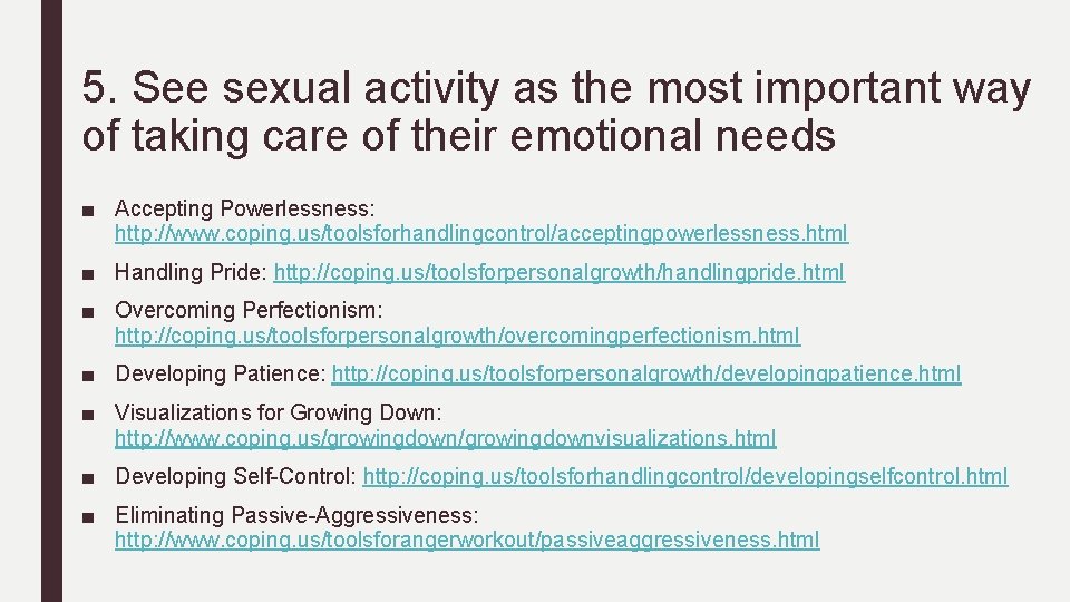 5. See sexual activity as the most important way of taking care of their