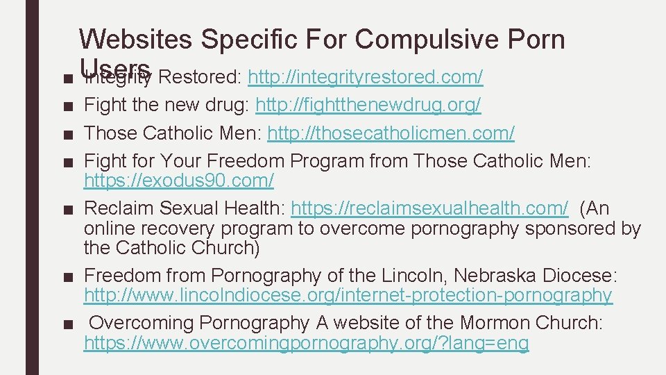 Websites Specific For Compulsive Porn ■ Users Integrity Restored: http: //integrityrestored. com/ ■ Fight