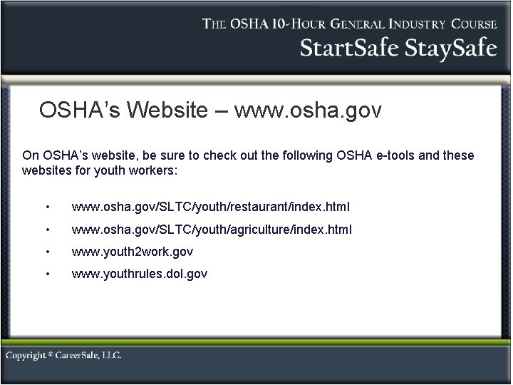 OSHA’s Website – www. osha. gov On OSHA’s website, be sure to check out