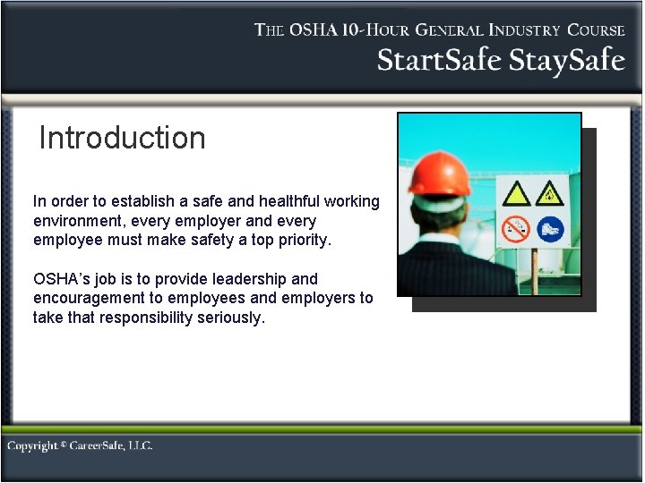 Introduction In order to establish a safe and healthful working environment, every employer and
