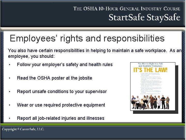 Employees’ rights and responsibilities You also have certain responsibilities in helping to maintain a