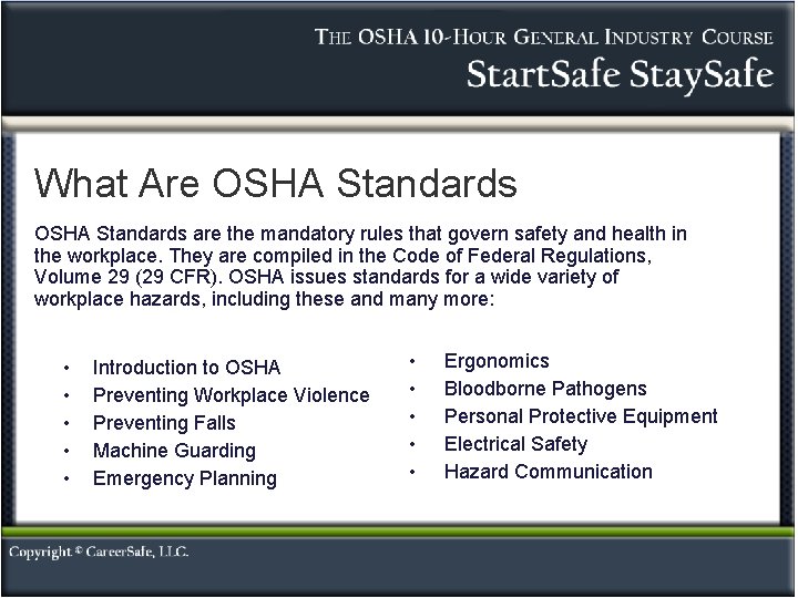 What Are OSHA Standards are the mandatory rules that govern safety and health in