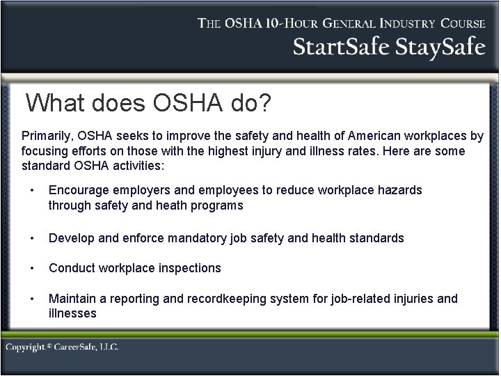 What does OSHA do? Primarily, OSHA seeks to improve the safety and health of