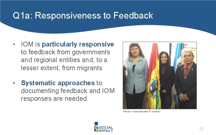 Q 1 a: Responsiveness to Feedback • IOM is particularly responsive to feedback from
