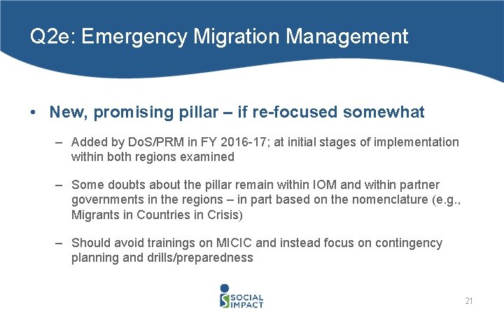 Q 2 e: Emergency Migration Management • New, promising pillar – if re-focused somewhat