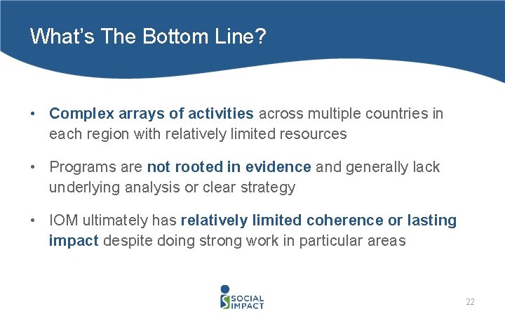 What’s The Bottom Line? • Complex arrays of activities across multiple countries in each