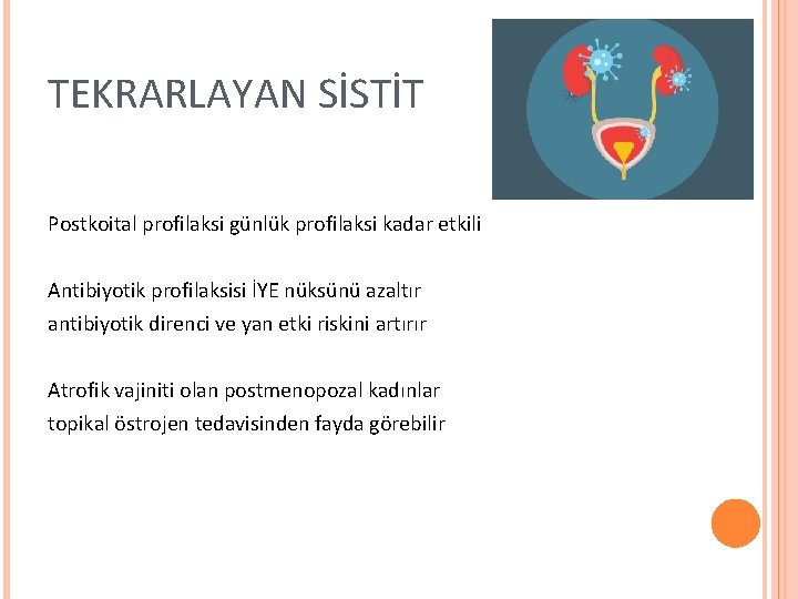 TEKRARLAYAN SİSTİT Postkoital profilaksi günlük profilaksi kadar etkili Antibiyotik profilaksisi İYE nüksünü azaltır antibiyotik