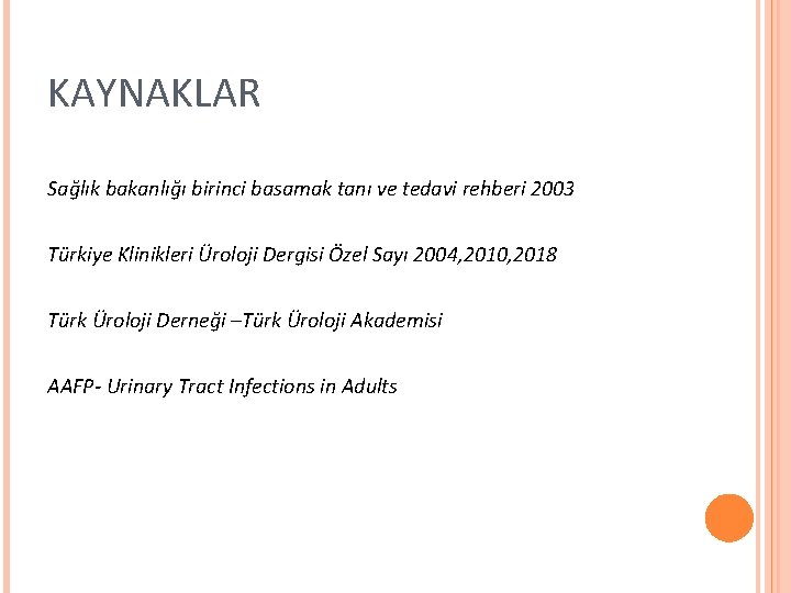 KAYNAKLAR Sağlık bakanlığı birinci basamak tanı ve tedavi rehberi 2003 Türkiye Klinikleri Üroloji Dergisi