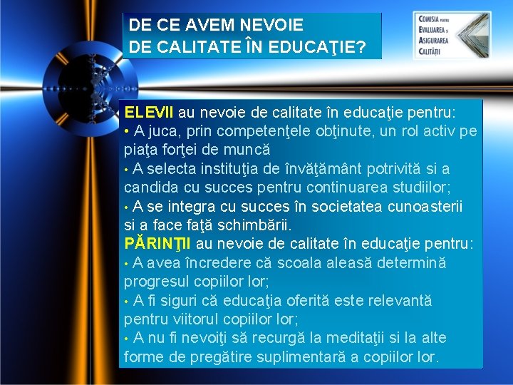 DE CE AVEM NEVOIE DE CALITATE ÎN EDUCAŢIE? ELEVII au nevoie de calitate în DE CE AVEM NEVOIE DE CALITATE ÎN EDUCAŢIE? ELEVII au nevoie de calitate în