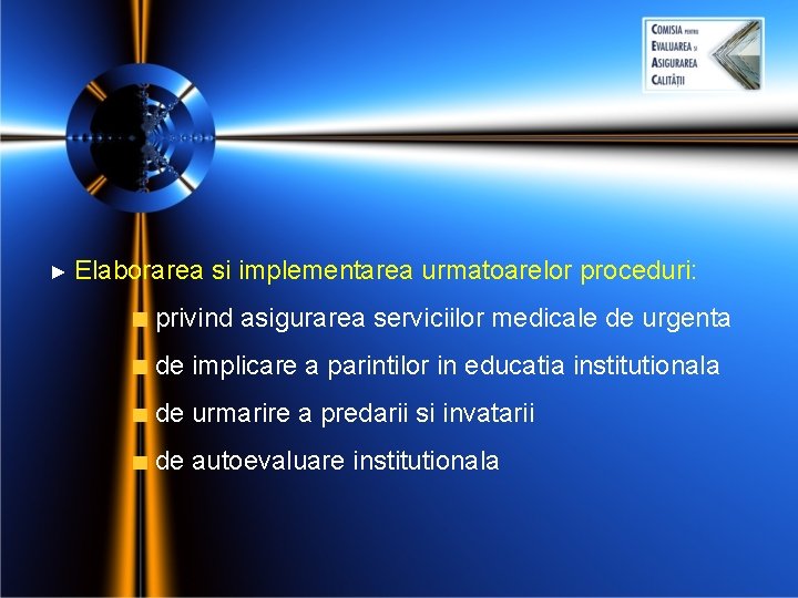 ► Elaborarea si implementarea urmatoarelor proceduri: privind asigurarea serviciilor medicale de urgenta de implicare ► Elaborarea si implementarea urmatoarelor proceduri: privind asigurarea serviciilor medicale de urgenta de implicare