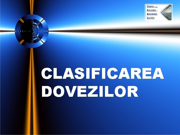 CLASIFICAREA DOVEZILOR CLASIFICAREA DOVEZILOR