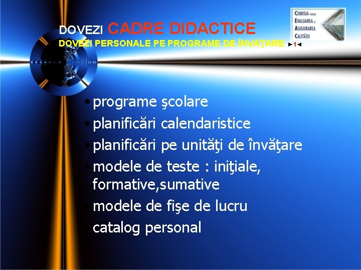 DOVEZI CADRE DIDACTICE DOVEZI PERSONALE PE PROGRAME DE ÎNVĂŢARE ► 1◄ • programe şcolare DOVEZI CADRE DIDACTICE DOVEZI PERSONALE PE PROGRAME DE ÎNVĂŢARE ► 1◄ • programe şcolare