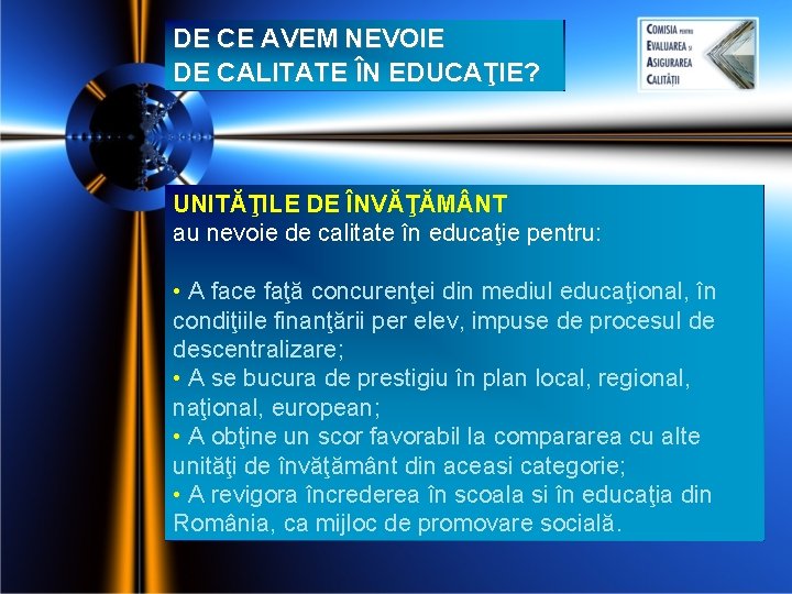 DE CE AVEM NEVOIE DE CALITATE ÎN EDUCAŢIE? UNITĂŢILE DE ÎNVĂŢĂM NT au nevoie DE CE AVEM NEVOIE DE CALITATE ÎN EDUCAŢIE? UNITĂŢILE DE ÎNVĂŢĂM NT au nevoie