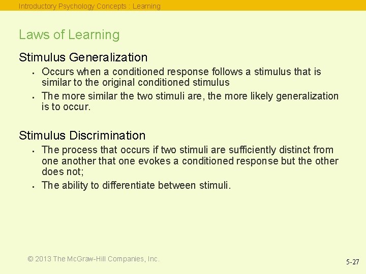 Introductory Psychology Concepts : Learning Laws of Learning Stimulus Generalization • • Occurs when