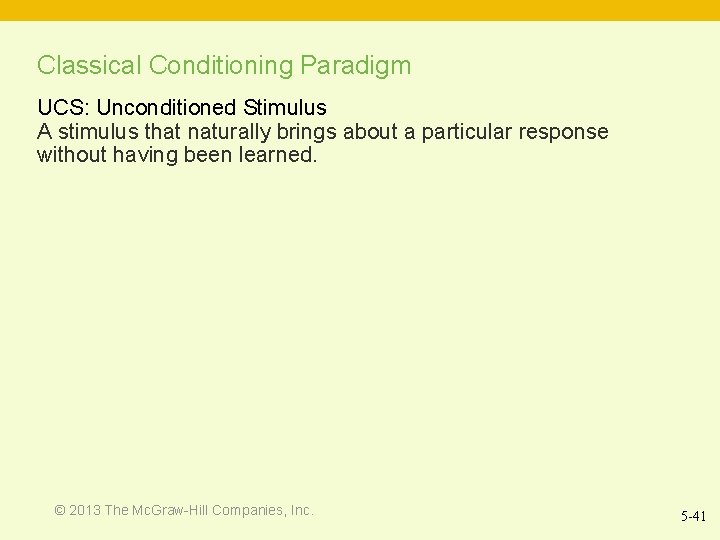 Classical Conditioning Paradigm UCS: Unconditioned Stimulus A stimulus that naturally brings about a particular