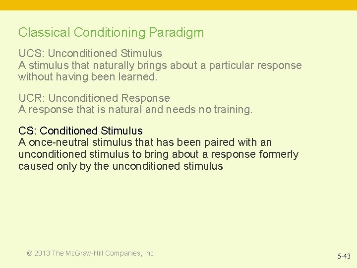 Classical Conditioning Paradigm UCS: Unconditioned Stimulus A stimulus that naturally brings about a particular