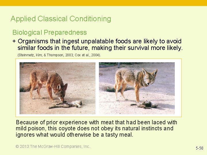 Applied Classical Conditioning Biological Preparedness + Organisms that ingest unpalatable foods are likely to