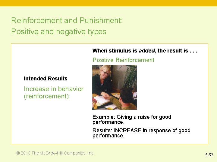 Reinforcement and Punishment: Positive and negative types When stimulus is added, the result is.