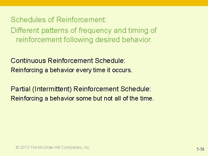 Schedules of Reinforcement: Different patterns of frequency and timing of reinforcement following desired behavior.