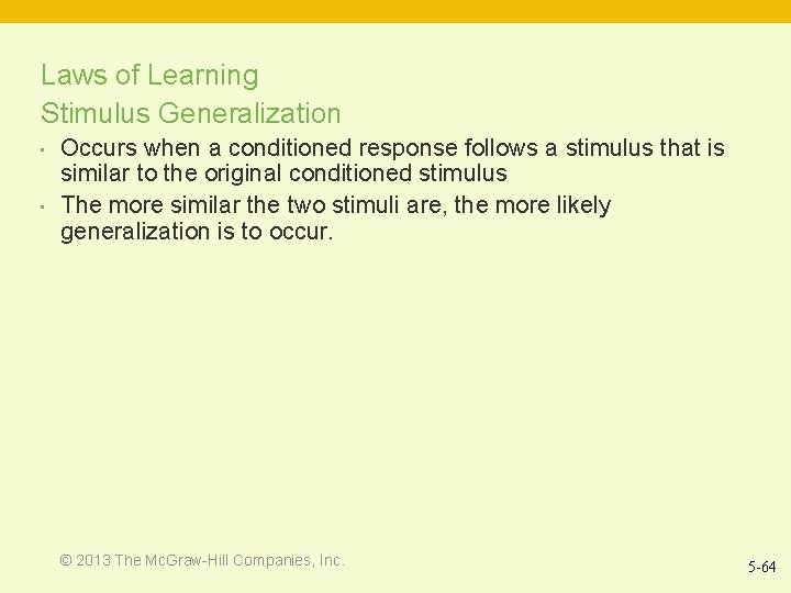 Laws of Learning Stimulus Generalization • • Occurs when a conditioned response follows a