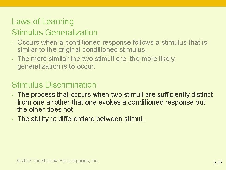 Laws of Learning Stimulus Generalization • • Occurs when a conditioned response follows a