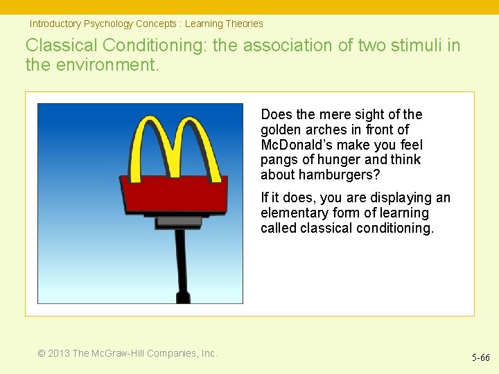 Introductory Psychology Concepts : Learning Theories Classical Conditioning: the association of two stimuli in