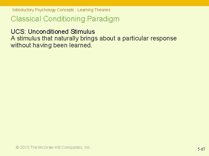 Introductory Psychology Concepts : Learning Theories Classical Conditioning Paradigm UCS: Unconditioned Stimulus A stimulus