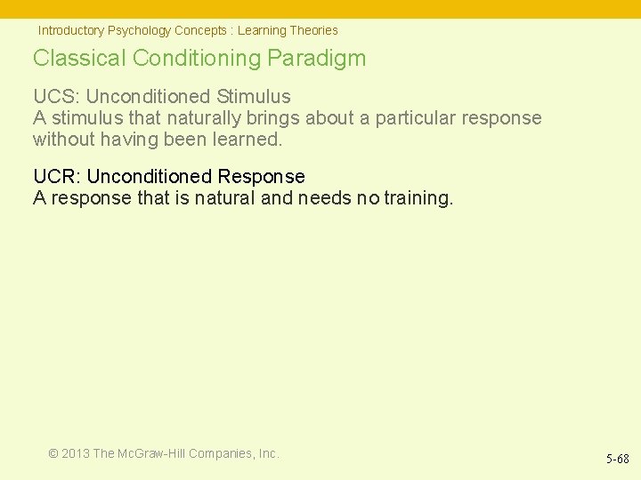 Introductory Psychology Concepts : Learning Theories Classical Conditioning Paradigm UCS: Unconditioned Stimulus A stimulus